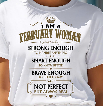 FEBRUARY - NOT PERFECT BUT ALWAYS REAL - Birthday T Shirt For Woman - TRNN02 (SKU2605-90-02)