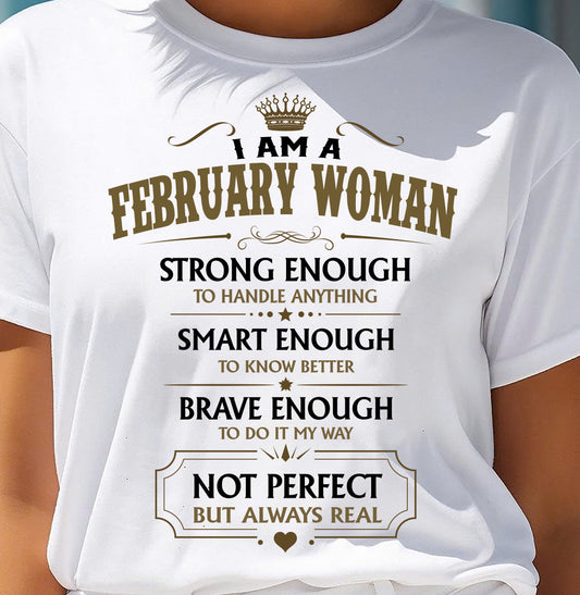 FEBRUARY - NOT PERFECT BUT ALWAYS REAL - Birthday T Shirt For Woman - TRNN02 (SKU2605-90-02)