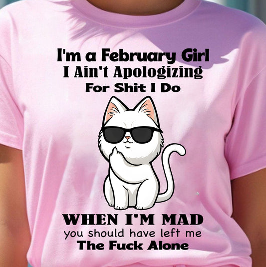 FEBRUARY – I Ain't Apologizing For Shit I Do - Birthday T Shirt For Woman - TRNN02 (SKU2603-284-02)
