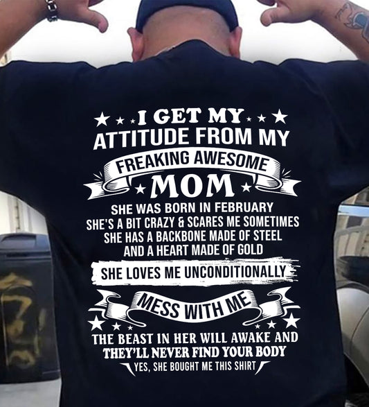 FEBRUARY - I GET MY ATTITUDE FROM MY FREAKING AWESOME MOM - FROM MOM - TRNN02 (SKU2603-114-02)