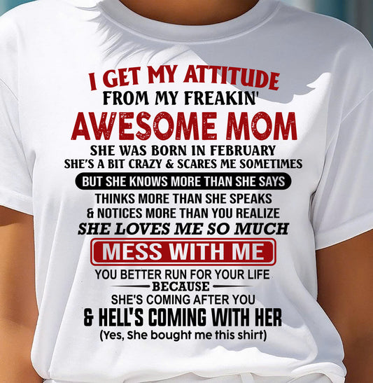 FEBRUARY - I Get My Attitude From My Freakin' Awesome Mom - FROM MOM - TRNN02 (SKU2609-260-02)