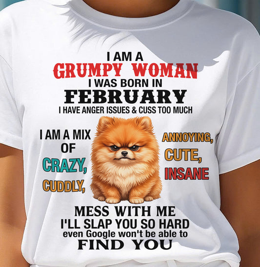 FEBRUARY - I AM A GRUMPY WOMAN - Birthday T Shirt For Woman - TRNN02 (SKU2605-229-02)
