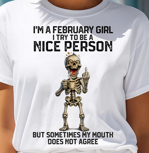 FEBRUARY GIRL - Try To Be A Nice Person But Sometimes My Mouth Doesn’t Agree - BIRTHDAY GIFT T-SHIRT FOR WOMEN - TRNN02 (SKU2603-128-02)