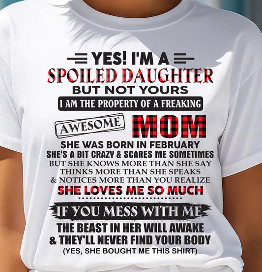 FEBRUARY - Spoiled Daughter Of Awesome Mom T-Shirt - Perfect Gift From Mom - TRNN02 (SKU11-149-02)