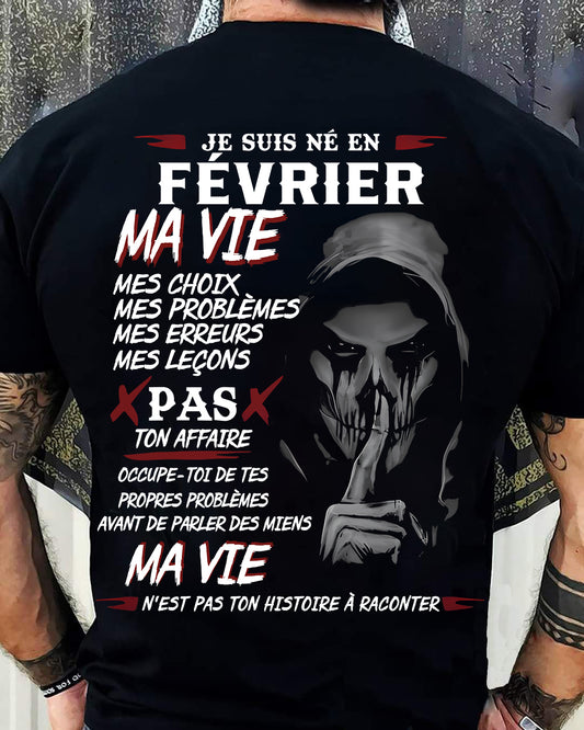 Je Suis Né en Février – Ma Vie, Mes Choix – T-Shirt Homme Fort Caractère - TRNN02 (SKU12-269-02)
