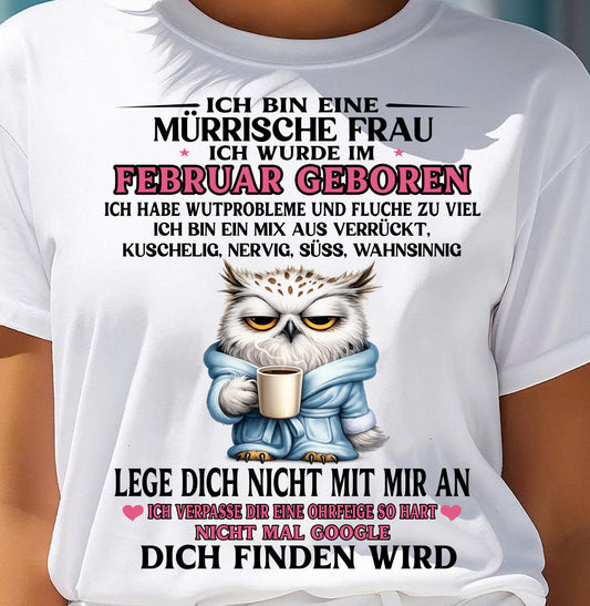 FEBRUAR – ICH BIN ΕΙΝΕ MÜRRISCHE FRAU – GEBURTSTAGS-T-SHIRT FÜR FRAUEN - DEU/TRNN02 (SKU2605-394-02)