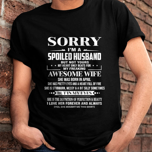 April - I'm A Spoiled Husband Of Awesome Wife - Perfect Gift For Your Husband From Wife - TRNN04 (SKU12-268-04)