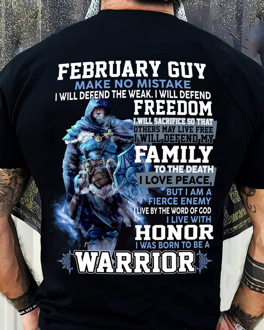 FEBRUARY GUY - MAKE NO MISTAKE I WILL DEFEND THE WEAK, I WILL DEFEND FREEDOM - T SHIRT FOR STRONGMAN - TRNN02 (SKU2602-172-02)