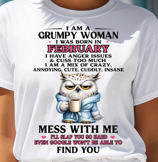FEBRUARY - I AM A GRUMPY WOMAN - Birthday T Shirt For Woman - TRNN02 (SKU2604-116-02)