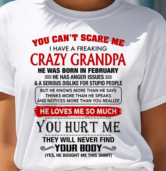 FEBRUARY - You Can’t Scare Me I Have A Freaking Crazy Grandpa – Gift For Granddaughter From Grandpa – TRNN01 (SKU26T-01261-01)