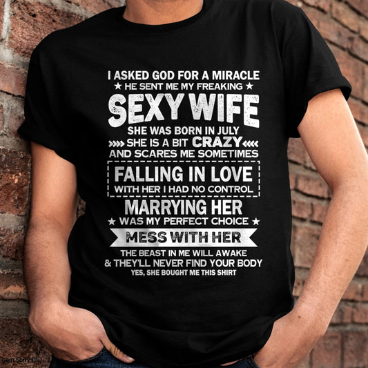 JULY - I ASKED GOD FOR A MIRACLE HE SENT ME MY FREAKING SEXY WIFE - GIFT TO HUSBAND FROM WIFE - TRNN07 (SKU26T-01-55-07)