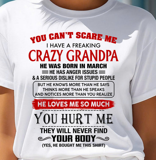 MARCH - You Can’t Scare Me I Have A Freaking Crazy Grandpa – Gift For Granddaughter From Grandpa – TRNN03 (SKU26T-01261-03)