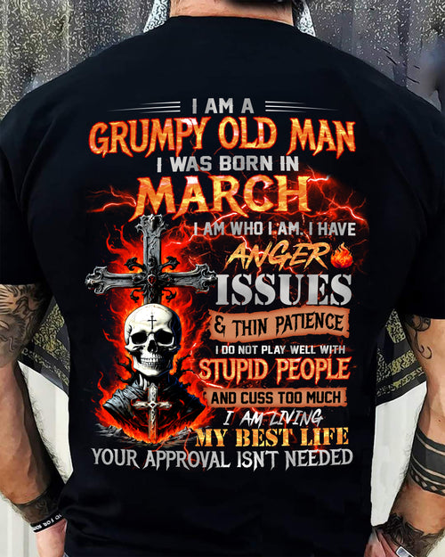 GRUMPY OLD MAN WAS BORN IN MARCH - I AM WHO I AM I HAVE ANGER ISSUES & THIN PATIENCE - TRNN03 (SKU12-319-03)