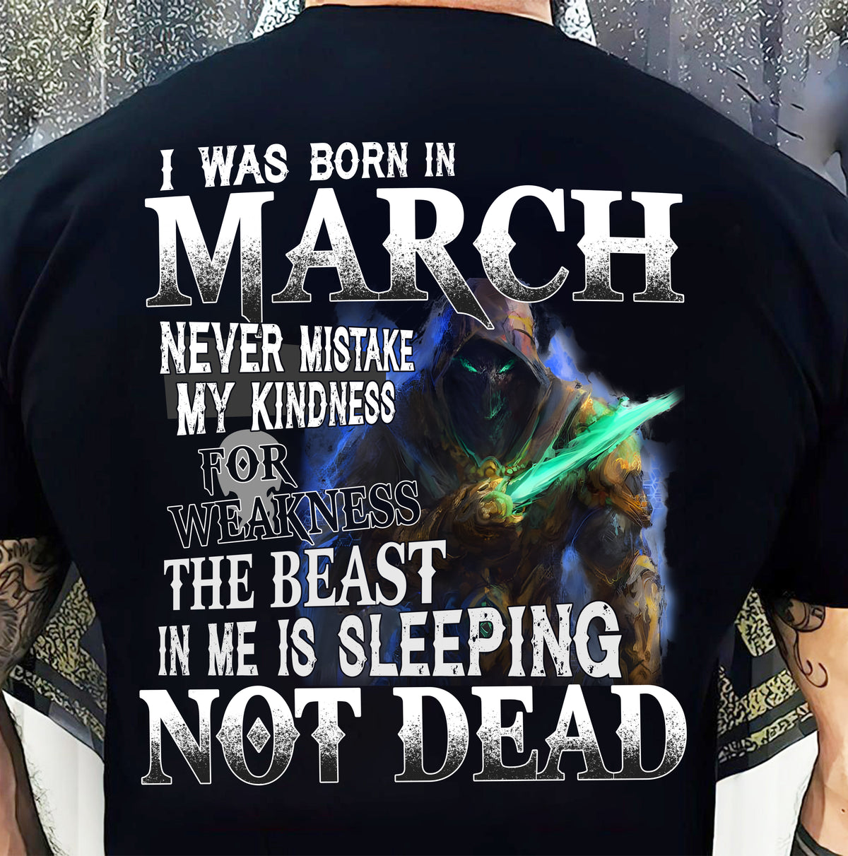 MARCH MAN - NEVER MISTAKE MY KINDNESS FOR WEAKNESS THE BEAST IN ME IS SLEEPING NOT DEAD  - TRNN03 (SKU26T-01121-03)