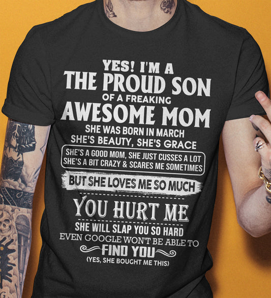 MARCH - YES! I'M A THE PROUD SON OF A FREAKING AWESOME MOM - T Shirt For Son From Mom - TRNN03 (SKU2602-72-03)