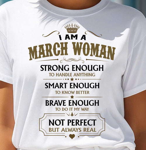 MARCH - NOT PERFECT BUT ALWAYS REAL - Birthday T Shirt For Woman - TRNN03 (SKU2605-90-03)