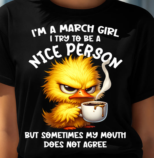 MARCH GIRL - Try To Be A Nice Person But Sometimes My Mouth Doesn’t Agree - BIRTHDAY GIFT T-SHIRT FOR WOMEN - TRNN03 (SKU2603-129-03)