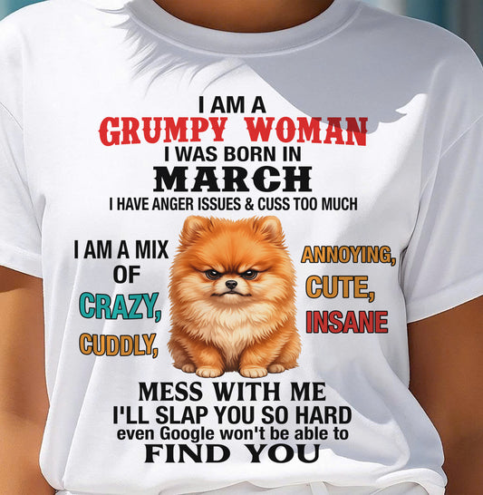MARCH - I AM A GRUMPY WOMAN - Birthday T Shirt For Woman - TRNN03 (SKU2605-229-03)