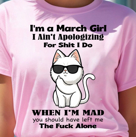 MARCH – I Ain't Apologizing For Shit I Do - Birthday T Shirt For Woman - TRNN03 (SKU2603-284-03)