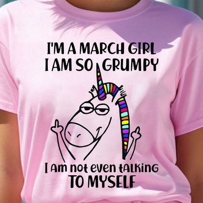 MARCH GIRL - I'm So Grumpy I'm Not Even Talking To Myself - BIRTHDAY GIFT T-SHIRT FOR WOMEN - TRNN03 (SKU2603-33-03)