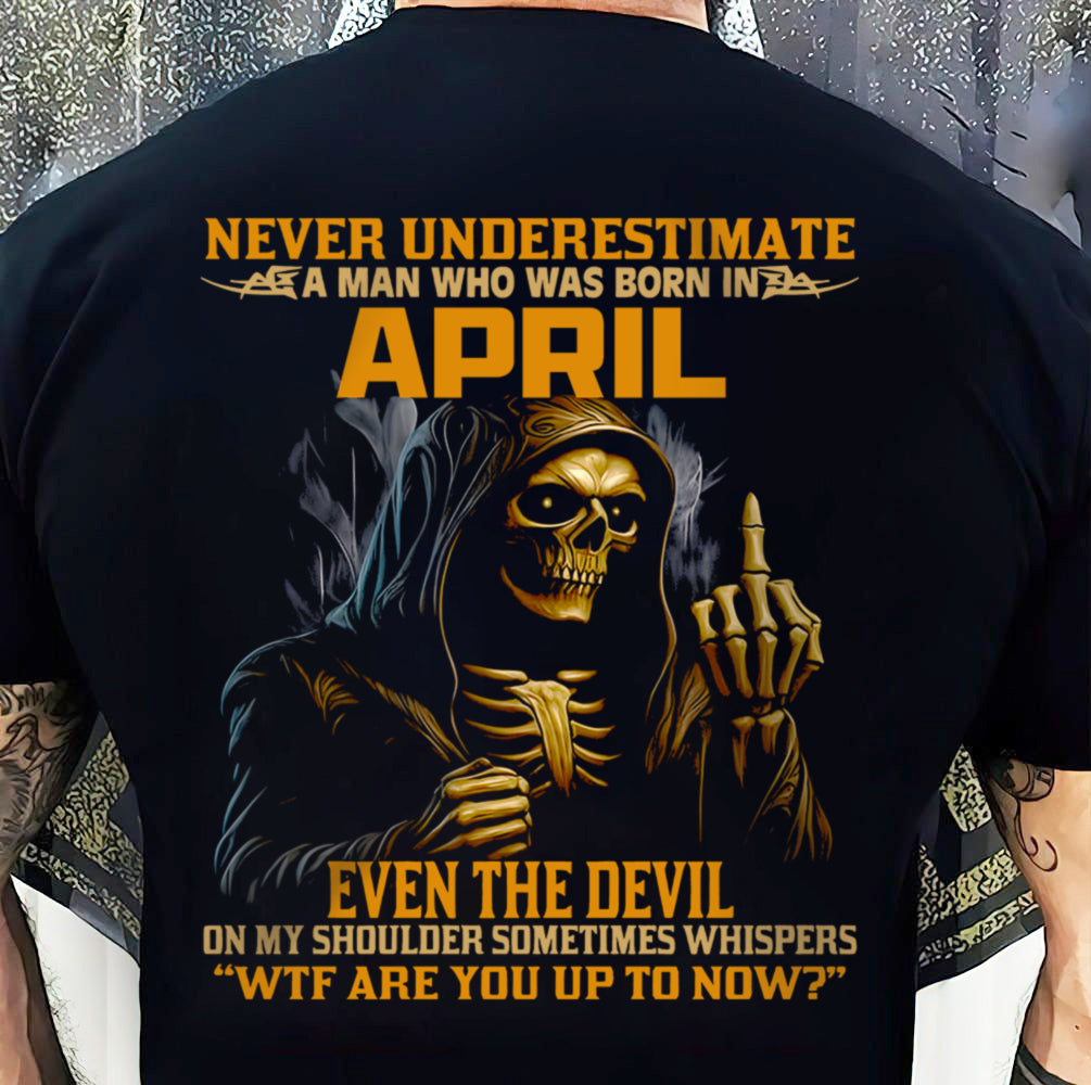 NEVER UNDERESTIMATE A MAN WHO WAS BORN IN APRIL - TRNN04 (SKU12-276-04)