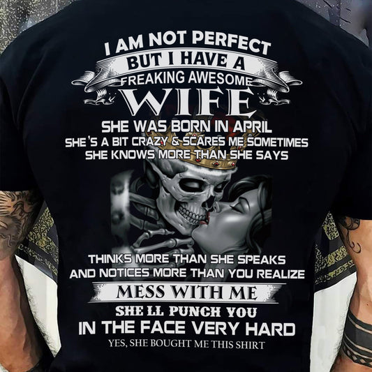 April - I Am Not Perfect But I Have A Freaking Awesome Wife - Gift For Husband From Wife - TRNN04 (SKU06-34-04)