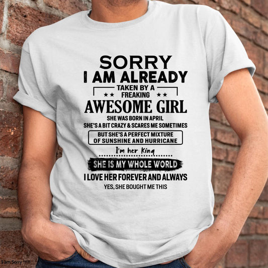 April - Sorry I Am Already Taken By A Freaking Awesome Girl - Gift For Husband From Wife - TRNN04 (SKU-TSRGIRL-04)