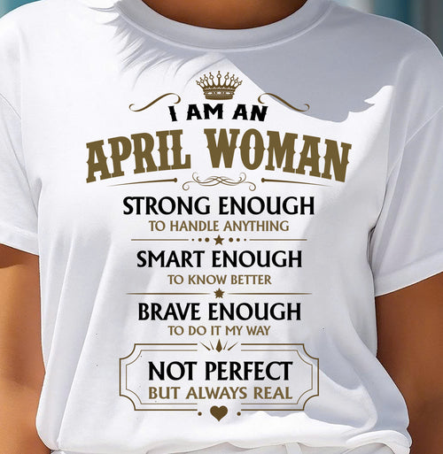 APRIL - NOT PERFECT BUT ALWAYS REAL - Birthday T Shirt For Woman - TRNN04 (SKU2605-90-04)