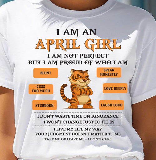 APRIL - I AM A GIRL - BIRTHDAY GIFT T-SHIRT FOR WOMEN - TRNN04 (SKU26T-01-62-04)