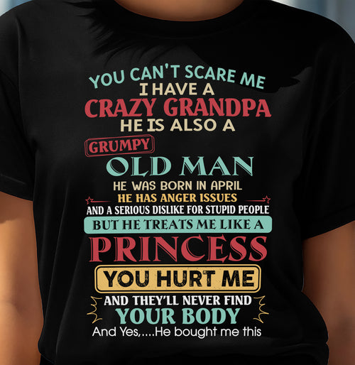 APRIL - You Can’t Scare Me I Have A Crazy Grandpa - Gift For Granddaughter From Grandpa - TRNN04 (SKU2603-24-04)