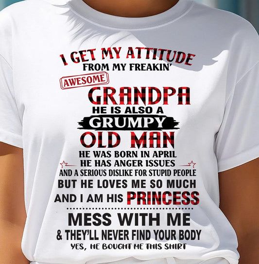 APRIL - I GET MY ATTITUDE FROM MY FREAKIN’ AWESOME GRANDPA - GIFT FROM GRANDPA - TRNN04 (SKU2603-36-04)