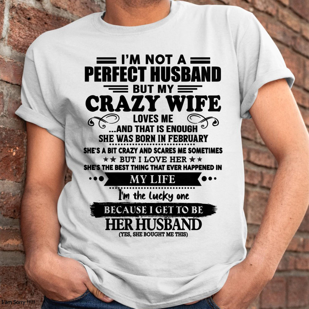 February - I Am Not A Perfect Husband But My Crazy Wife Love Me And That Is Enough - Gift For Husband From Wife - TRNN02 (SKU-QHUSBAND-02)