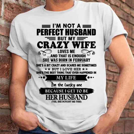 February - I Am Not A Perfect Husband But My Crazy Wife Love Me And That Is Enough - Gift For Husband From Wife - TRNN02 (SKU-QHUSBAND-02)