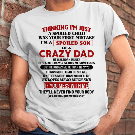 July - I Am Spoiled Son Of A Crazy Dad - Gift for Son From Dad - TRNN07 (SKU-TDS-SPOILED-07)