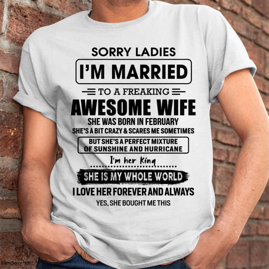 February - Sorry Ladies I Am Married To A Freaking Awesome Wife - Gift For Husband From Wife - TRNN02 (SKU-TWIFE-02)