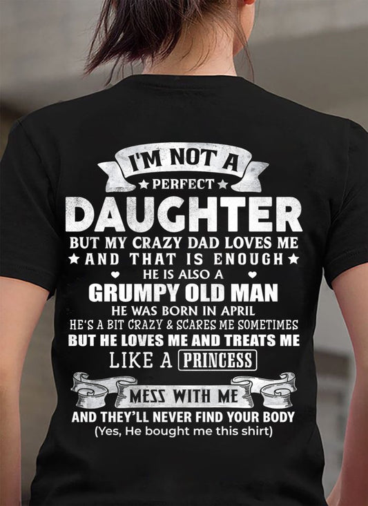 APRIL - I'M NOT A PERFECT DAUGHTER BUT MY CRAZY DAD LOVES ME - GIFT FROM DAD - TRNN04 (SKU2603-113-04)