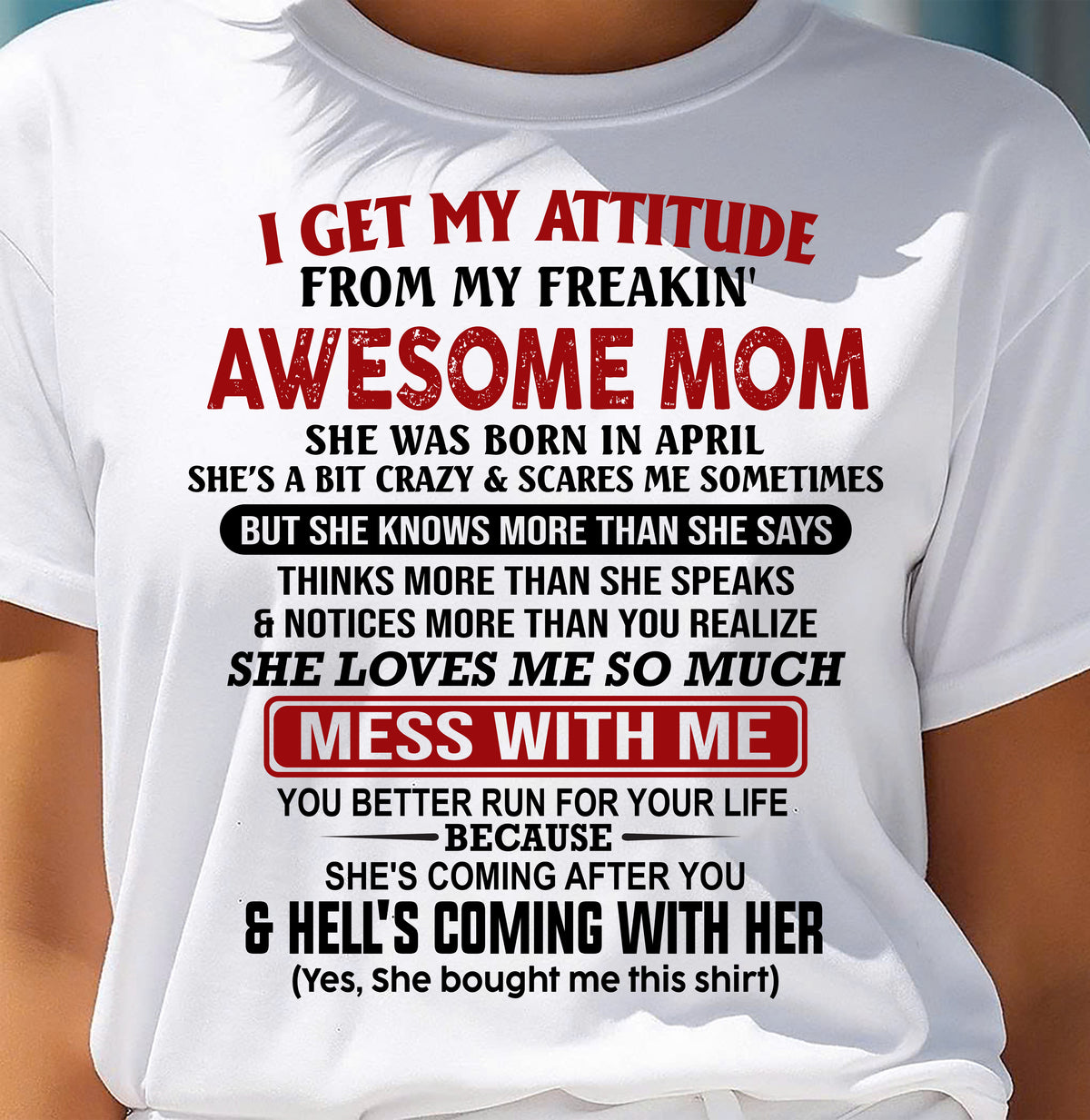APRIL - I Get My Attitude From My Freakin' Awesome Mom - FROM MOM - TRNN04 (SKU2609-260-04)