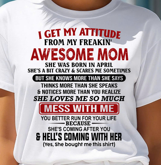 APRIL - I Get My Attitude From My Freakin' Awesome Mom - FROM MOM - TRNN04 (SKU2609-260-04)