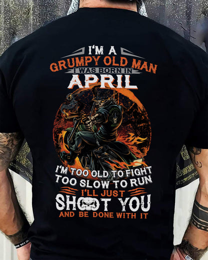 I'M A GRUMPY OLD MAN I WAS BORN IN APRIL - I'M TOO OLD TO FIGHT TOO SLOW TO RUN - TRNN04 (SKU07-64-04)