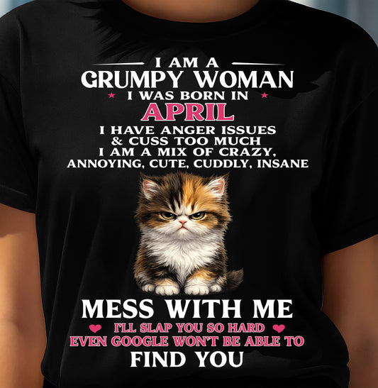 APRIL - I AM A GRUMPY WOMAN - Birthday T Shirt For Woman - TRNN04 (SKU2605-227-04)