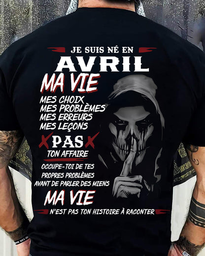 Je Suis Né en Avril – Ma Vie, Mes Choix – T-Shirt Homme Fort Caractère - TRNN04 (SKU12-269-04)