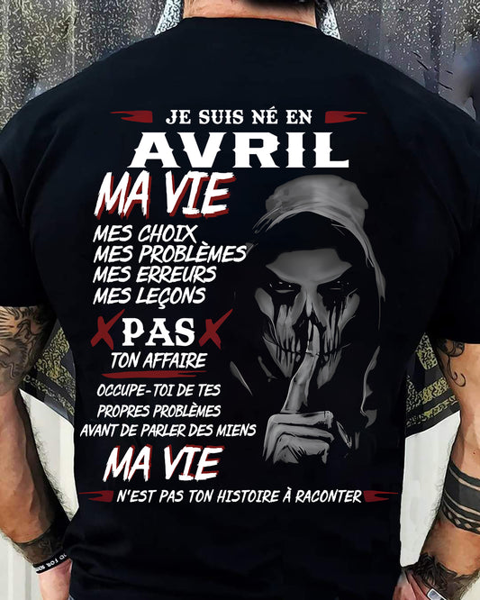 Je Suis Né en Avril – Ma Vie, Mes Choix – T-Shirt Homme Fort Caractère - TRNN04 (SKU12-269-04)
