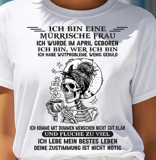 APRIL – MÜRRISCHE FRAU – GEBURTSTAGS-T-SHIRT FÜR FRAUEN - DEU/TRNN04 (SKU2605-250-04)