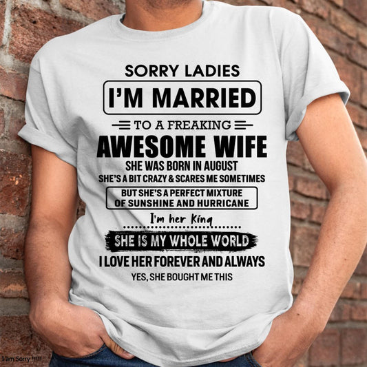 August - Sorry Ladies I Am Married To A Freaking Awesome Wife - Gift For Husband From Wife - TRNN08 (SKU-TWIFE-08)