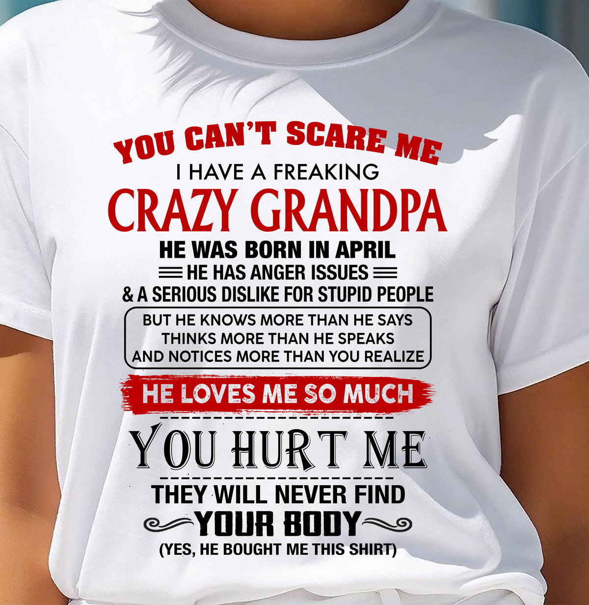 APRIL - You Can’t Scare Me I Have A Freaking Crazy Grandpa – Gift For Granddaughter From Grandpa – TRNN04 (SKU26T-01261-04)