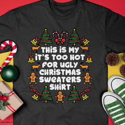 Christmas Shirts for Family, Funny christmas shirts, Christmas Unisex T-Shirt/Hoodie/Sweatshirt HLT00 - Too Hot Ugly Christmas Sweaters Funny Xmas Men Women Family T-Shirt