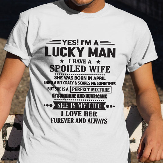 April - I'm a Lucky Man of Spoiled Wife - Special Gift For Your Husband From Wife - TRNN04 (SKU12-284-04)