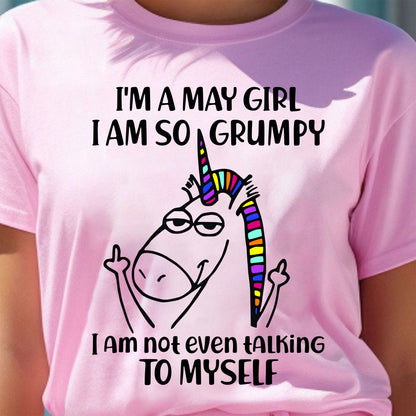 MAY GIRL - I'm So Grumpy I'm Not Even Talking To Myself - BIRTHDAY GIFT T-SHIRT FOR WOMEN - TRNN05 (SKU2603-33-05)