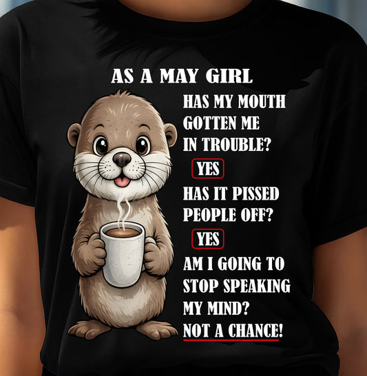 MAY – HAS MY MOUTH GOTTEN ME IN THE TROUBLE? - Birthday T Shirt For Woman - TRNN05 (SKU2604-36-05)