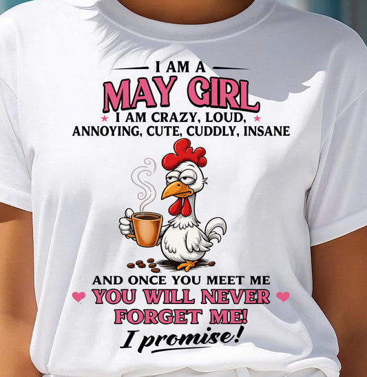 MAY – I AM CRAZY, LOUD, ANNOYING, CUTE, CUDDLY, INSANE - Birthday T Shirt For Woman - TRNN05 (SKU2603-368-05)